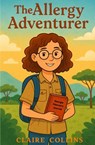 The Allergy Adventurer - Claire Collins - 9798218798352