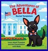 The Adventures of Bella: Bella Visits the White House - Rachel N. Templeton - 9798218808259