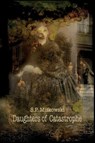 Daughters of Catastrophe - S. P. Miskowski - 9798218810702