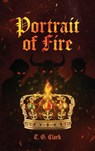 Portrait of Fire - T. G. Clark - 9798218818456
