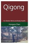 Qigong for Better Mind and body Health - Hongxia Chen - 9798218830700