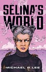 Selina's World - Michael R Lee - 9798218844479