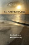 St. Andrew's Cage - Kevin Mooney ; Kayleigh Mooney - 9798218847616