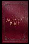 The Agnostic Bible - Sean K McCauley - 9798218860066