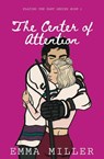 The Center of Attention - Emma Miller - 9798218865658