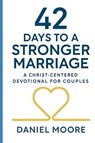42 Days to a Stronger Marriage - Daniel Moore - 9798218871086