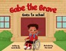 Gabe the Brave: Goes to School: Goes to School - Sarah Rhodes - 9798218871789