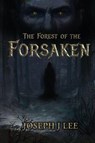 The Forest of the Forsaken - Joseph J Lee - 9798218882419