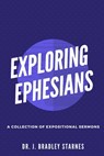 Exploring Ephesians - Brad Starnes - 9798218890261