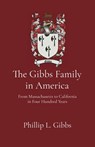 The Gibbs Family in America - Phillip L. Gibbs - 9798218898953