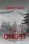 The Ghost - Dorrie Wade - 9798218903596