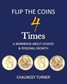 FLIP THE COINS 4 TIMES - Chauncey Turner - 9798218905910
