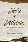 Ashes to Alleluia - Amy Lauren Miller - 9798218914875