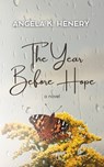 The Year Before Hope - Angela K. Henery - 9798218918743