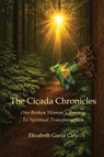The Cicada Chronicles - Elizabeth Garza Cary - 9798218921972