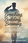 Breaking, Building, Becoming - Donald Rob Robertson - 9798218931773
