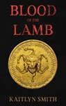 Blood of The Lamb - Kaitlyn Smith - 9798218932404