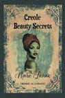 Creole Beauty Secrets of Marie Laveau - Denise Alvarado - 9798218937362