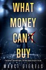 What Money Can'&#822;t&#822; Buy - Marci Giebels - 9798218997939