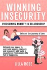 Winning Insecurity: Overcoming Anxiety in Relationships - Lilla Rose - 9798223001645