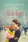 All the Flowers that I Won - Sandra Carneiro ; By the Spirit Lucius - 9798223001836