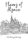 Flavors of Alsace: A Culinary Journey - Clock Street Books - 9798223003748