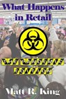 What Happens in Retail: The Pandemic Edition - Matt R. King - 9798223006282