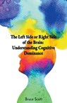 The Left Side or Right Side of the Brain - Tracy Scott - 9798223018582