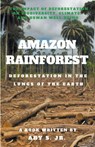 Amazon Rainforest Deforestation in the Lungs of the Earth - Ary S - 9798223018780