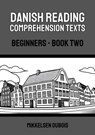 Danish Reading Comprehension Texts: Beginners - Book Two - Mikkelsen Dubois - 9798223021643