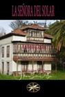 La Señora del Solar - Vera Lúcia Marinzeck de Carvalho ; Por el Espíritu António Carlos ; J.Thomas Saldias, MSc. - 9798223032410