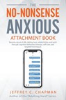 The No Nonsense Anxious Attachment Book - Jeffrey C. Chapman - 9798223033066