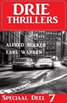 Drie Thrillers Speciaal Deel 7 - Alfred Bekker ; Earl Warren - 9798223041252