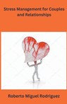 Stress Management for Couples and Relationships - Roberto Miguel Rodriguez - 9798223045076