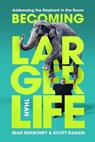 Becoming Larger Than Life - Sean Mulroney ; Scott Ragain - 9798223056799
