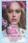 La Fuerza de la Vida - Zibia Gasparetto ; Por el Espíritu Lucius ; J.Thomas Saldias, MSc. - 9798223060093