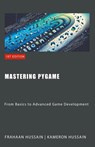 Mastering Pygame - Kameron Hussain ; Frahaan Hussain - 9798223060185