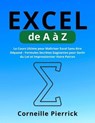 Excel de A à Z: Le Cours Ultime pour Maîtriser Excel Sans être Dépassé - Formules Secrètes Gagnantes pour Sortir du Lot et Impressionner Votre Patron - Corneille Pierrick - 9798223064053