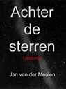 Achter de sterren - Jan van der Meulen - 9798223067924