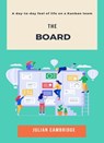 The Board: A day-to-day feel of life on a Kanban team - Julian Cambridge - 9798223070337
