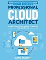 Google Certified Professional Cloud Architect A Practical Study Guide to Master the GCP Exam - Jamie Murphy - 9798223071914