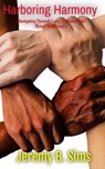 Harboring Harmony: Navigating Through Love, Freedom, and Moral Rediscovery - Jeremy B. Sims - 9798223072225