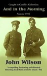 And in the Morning: Somme 1916 - John Wilson - 9798223087083