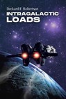 Intragalactic Loads - Deckard F. Robertson - 9798223087779