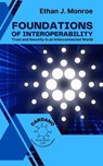 Foundations of Interoperability: Trust and Security in an Interconnected World - Ethan J. Monroe - 9798223088714