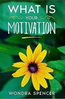 What Is Your Motivation? - Wondra Spencer - 9798223098973