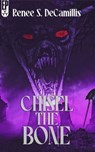 Chisel the Bone - Reneé S. DeCamillis - 9798223100034