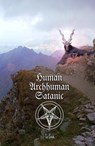 Human, Archhuman, Satanic - LCFNS - 9798223102618