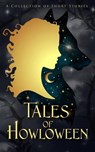 Tales of Howloween - D. C. Gomez ; J. D. Magnetra ; River Seabrook ; Laura Schofield ; Charlene Pender ; Kristy Perkins ; Julie L. Kramer ; Arla Jones ; S. R. Griffith - 9798223111269