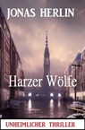 Harzer Wölfe: Unheimlicher Thriller - Jonas Herlin - 9798223116103